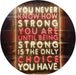 Never Know How Strong Until Strong Only Choice LED Light Sign - Way Up Gifts