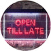 Open Till Late LED Light Sign - Way Up Gifts