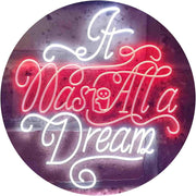 It was All a Dream LED Light Sign - LED Gift Works