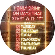 Only Drink on Days Start with T Funny Bar Decor LED Light Sign - LED Gift Works