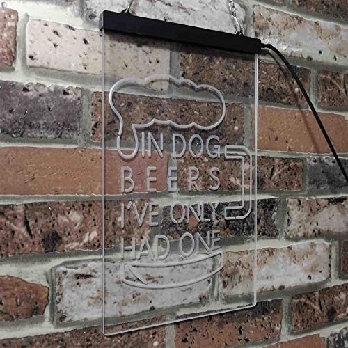 In Dog Beers I've Only Had One LED Light Sign - Way Up Gifts