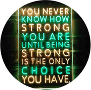 Never Know How Strong Until Strong Only Choice LED Light Sign - LED Gift Works