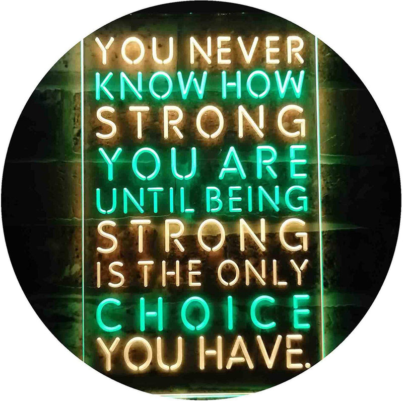 Never Know How Strong Until Strong Only Choice LED Light Sign - LED Gift Works
