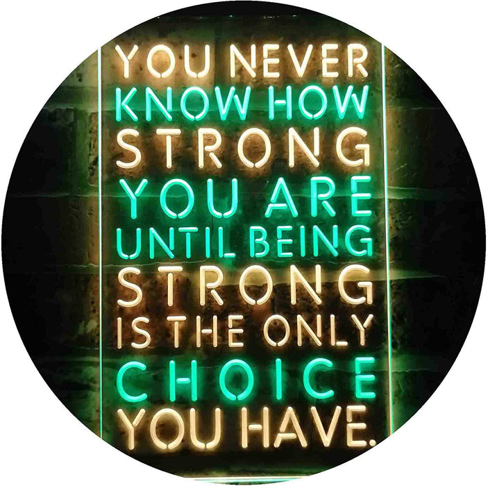 Never Know How Strong Until Strong Only Choice LED Light Sign - Way Up Gifts