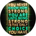 Never Know How Strong Until Strong Only Choice LED Light Sign - Way Up Gifts