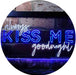 Always Kiss Me Goodnight LED Light Sign - Way Up Gifts