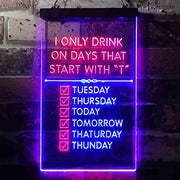 Only Drink on Days Start with T Funny Bar Decor LED Light Sign - LED Gift Works