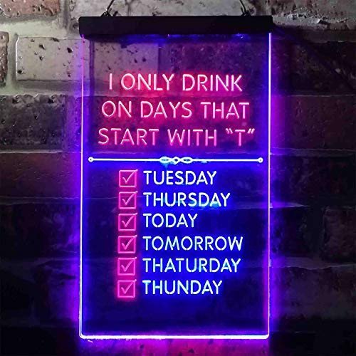 Only Drink on Days Start with T Funny Bar Decor LED Light Sign - LED Gift Works