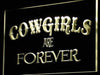 Cowgirls are Forever LED Light Sign - Way Up Gifts