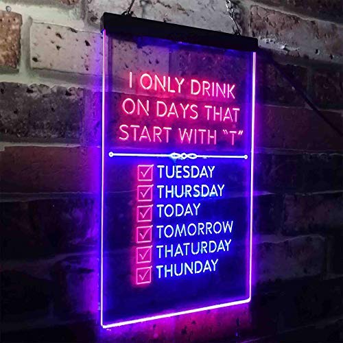 Only Drink on Days Start with T Funny Bar Decor LED Light Sign - LED Gift Works