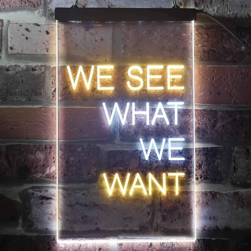 We See What We Want LED Light Sign - LED Gift Works
