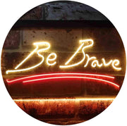 Be Brave LED Light Sign - LED Gift Works