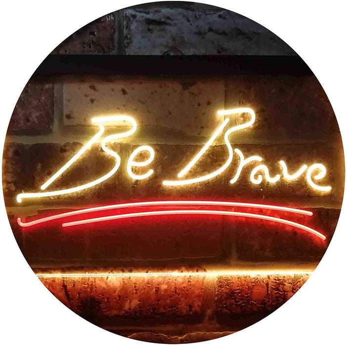 Be Brave LED Light Sign - Way Up Gifts