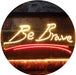 Be Brave LED Light Sign - Way Up Gifts