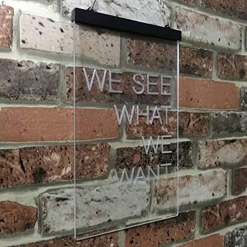 We See What We Want LED Light Sign - Way Up Gifts