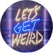 Let's Get Weird LED Light Sign - Way Up Gifts