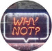 Quote Bubble Why Not? LED Light Sign - Way Up Gifts
