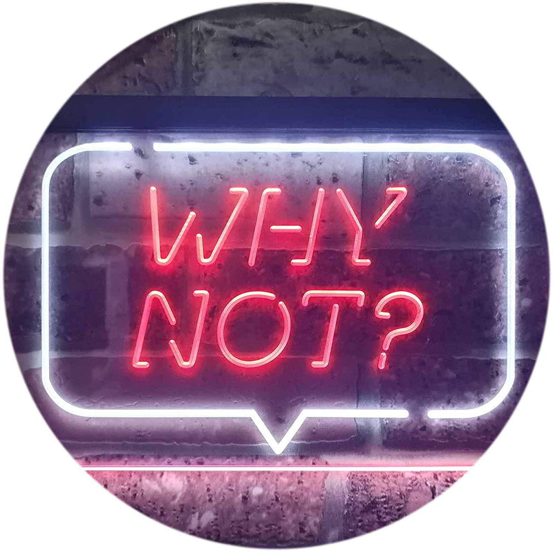Quote Bubble Why Not? LED Light Sign - LED Gift Works