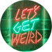 Let's Get Weird LED Light Sign - Way Up Gifts