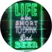 Life Too Short to Drink Bad Beer LED Light Sign - Way Up Gifts