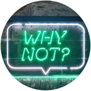 Quote Bubble Why Not? LED Light Sign - LED Gift Works