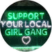 Support Your Local Girl Gang LED Light Sign - Way Up Gifts