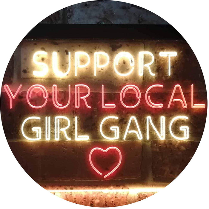 Support Your Local Girl Gang LED Light Sign - Way Up Gifts