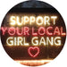 Support Your Local Girl Gang LED Light Sign - Way Up Gifts