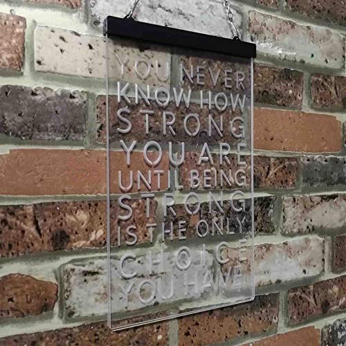 Never Know How Strong Until Strong Only Choice LED Light Sign - Way Up Gifts