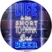 Life Too Short to Drink Bad Beer LED Light Sign - Way Up Gifts