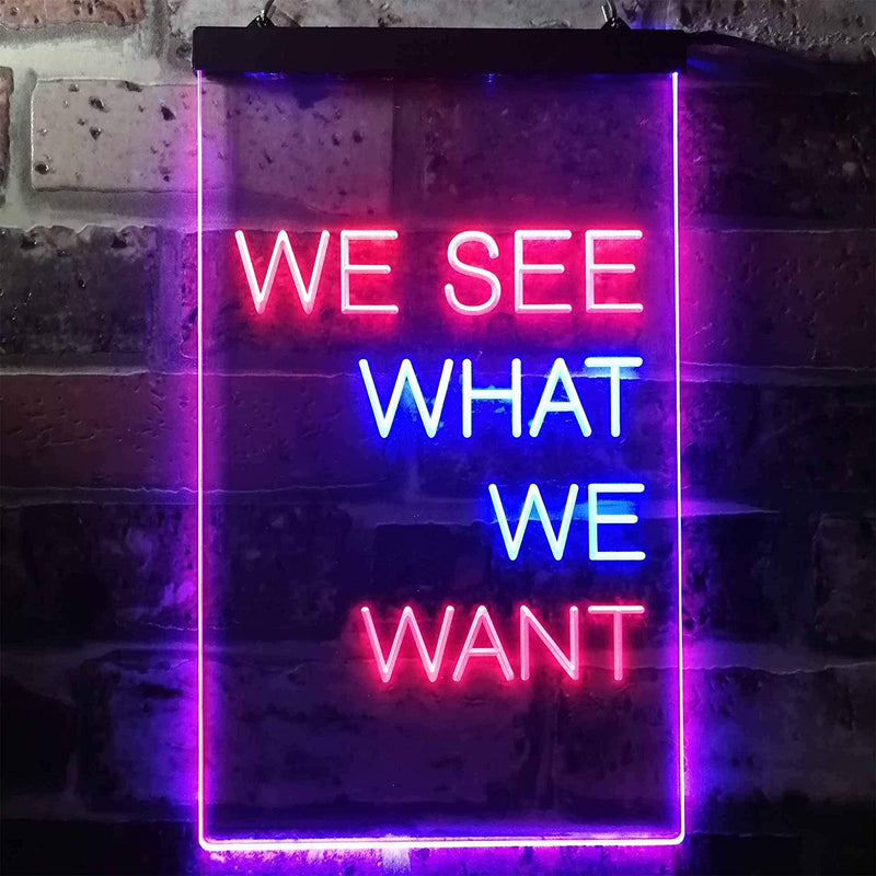 We See What We Want LED Light Sign - LED Gift Works