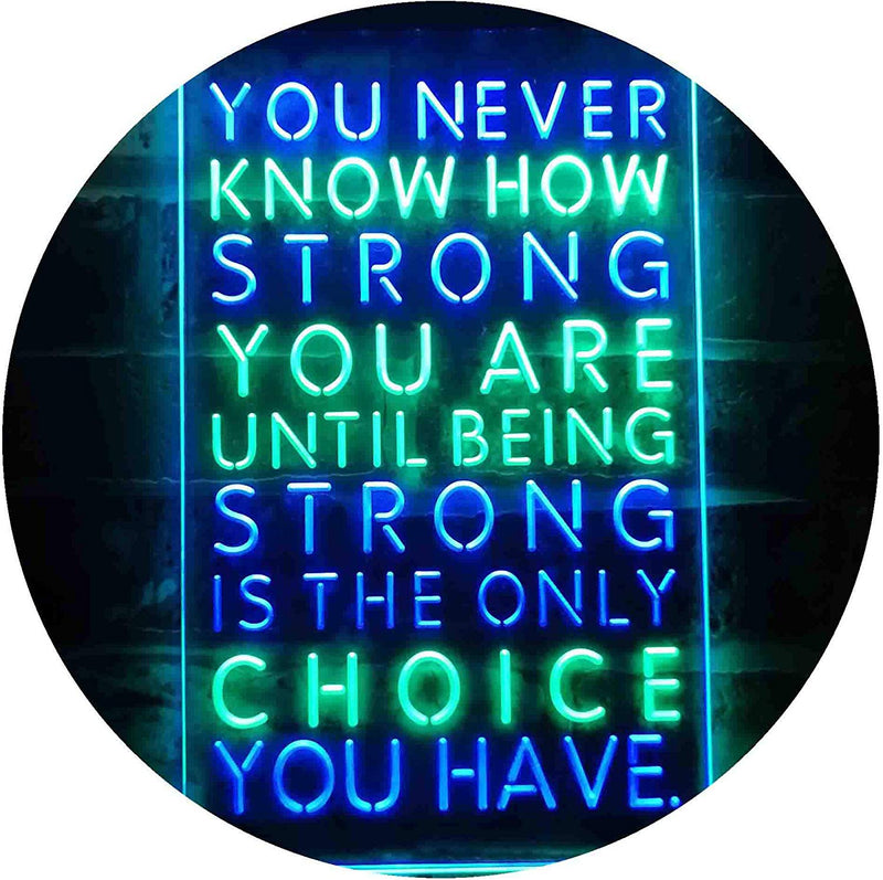 Never Know How Strong Until Strong Only Choice LED Light Sign - LED Gift Works