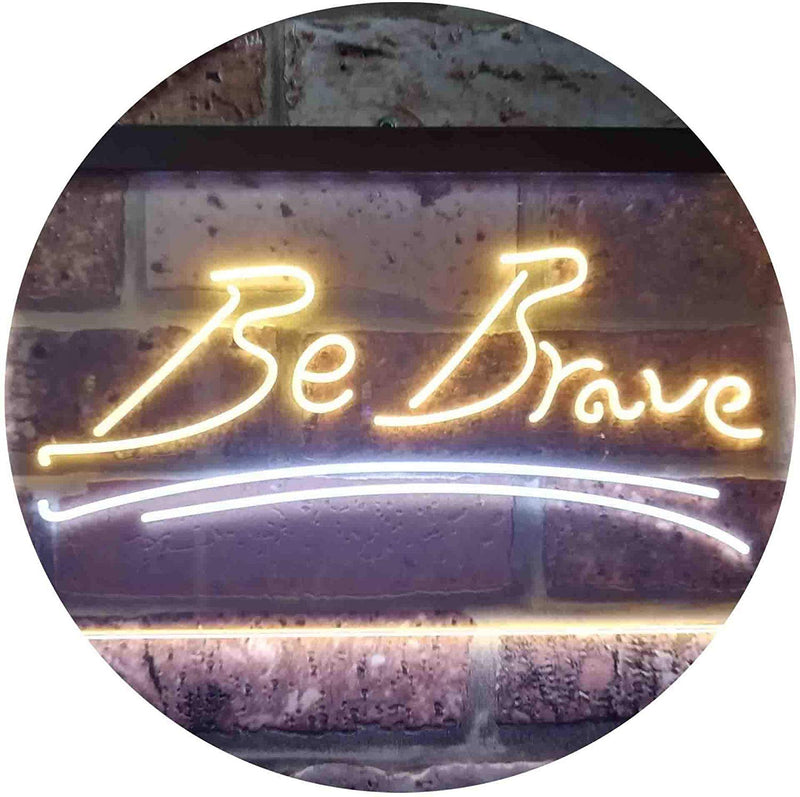 Be Brave LED Light Sign - LED Gift Works
