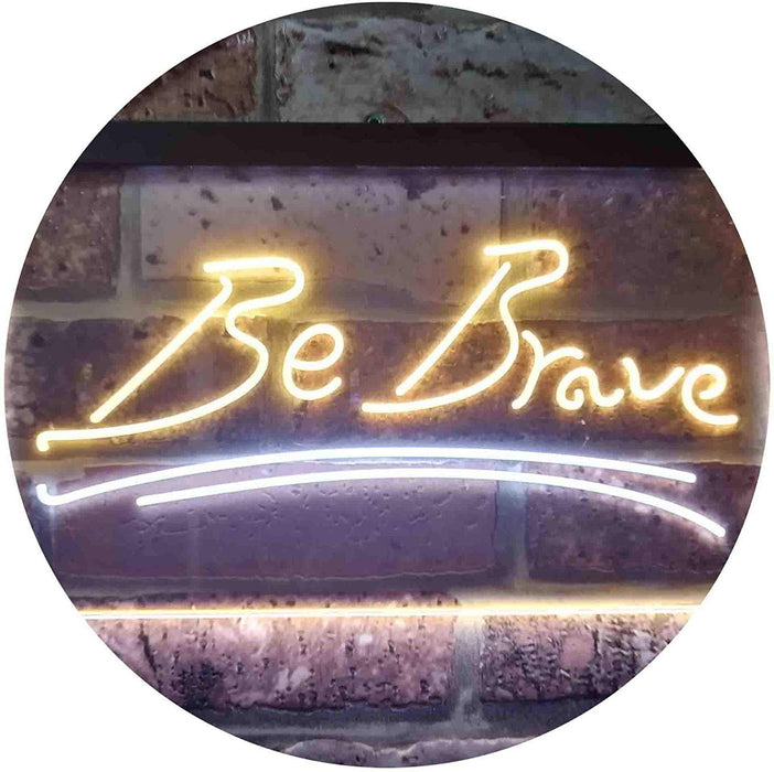 Be Brave LED Light Sign - Way Up Gifts