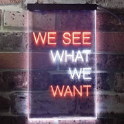 We See What We Want LED Light Sign - LED Gift Works