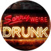Funny Home Bar Decor Sorry We're Drunk LED Light Sign - Way Up Gifts