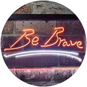 Be Brave LED Light Sign - LED Gift Works