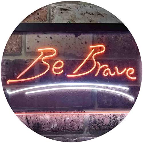 Be Brave LED Light Sign - LED Gift Works