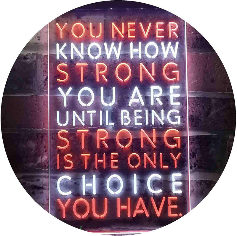 Never Know How Strong Until Strong Only Choice LED Light Sign - LED Gift Works