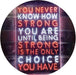 Never Know How Strong Until Strong Only Choice LED Light Sign - Way Up Gifts
