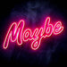Maybe Text Quote Ultra-Bright LED Sign with Remote (Neon-Style, LED Technology) - Way Up Gifts
