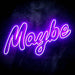 Maybe Text Quote Ultra-Bright LED Sign with Remote (Neon-Style, LED Technology) - Way Up Gifts