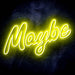 Maybe Text Quote Ultra-Bright LED Sign with Remote (Neon-Style, LED Technology) - Way Up Gifts