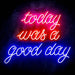 Today Was a Good Day Ultra-Bright LED Sign with Remote (Neon-Style, LED Technology) - Way Up Gifts