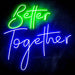 Better Together Ultra-Bright LED Sign with Remote (Neon-Style, LED Technology) - Way Up Gifts