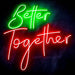 Better Together Ultra-Bright LED Sign with Remote (Neon-Style, LED Technology) - Way Up Gifts