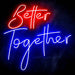 Better Together Ultra-Bright LED Sign with Remote (Neon-Style, LED Technology) - Way Up Gifts