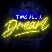 It Was All a Dream Ultra-Bright LED Sign with Remote (Neon-Style, LED Technology) - LED Gift Works