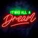 It Was All a Dream Ultra-Bright LED Sign with Remote (Neon-Style, LED Technology) - Way Up Gifts