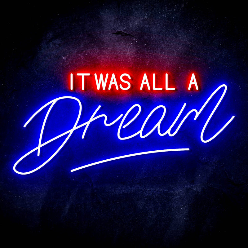 It Was All a Dream Ultra-Bright LED Sign with Remote (Neon-Style, LED Technology) - LED Gift Works